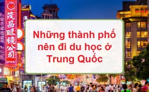 Những thành phố nên đi du học ở Trung Quốc